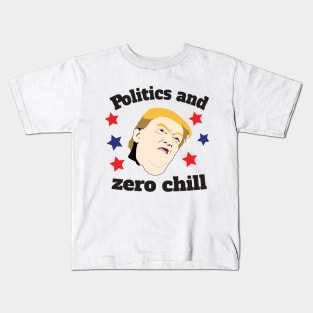 Politics & Zero Chill Kids T-Shirt